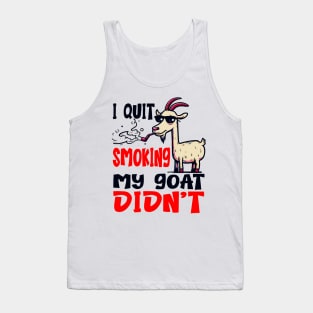 I Quit Smoking My Goat Didn't Tank Top